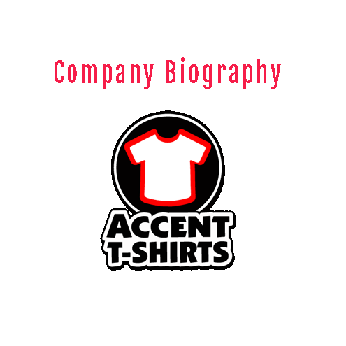 Company Biography - Accent T-Shirts